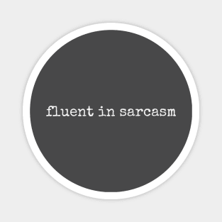 Fluent In Sarcasm Magnet